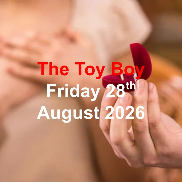 The Toy Boy - Friday 28th August 2026